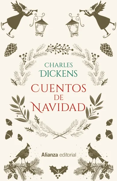 Charles Dickens: CUENTOS DE NAVIDAD (Alianza Editorial, S.A. Madrid, 2016, 2021). 