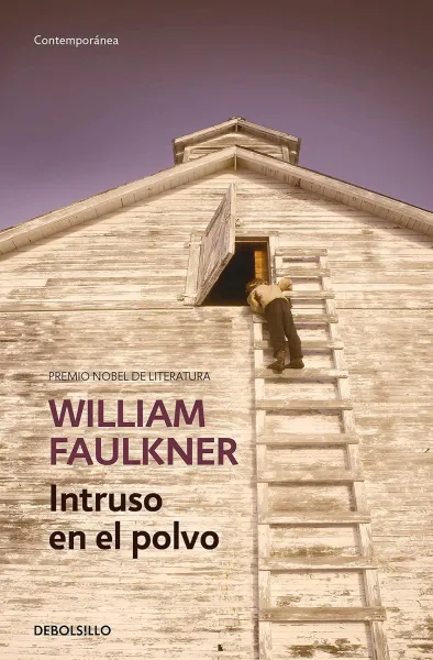William Faulkner: INTRUSO EN EL POLVO (Penguin Random House Grupo Editorial, Debolsillo 2015) 