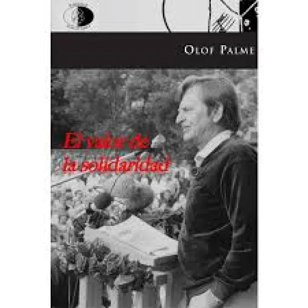 Olof Palme: EL VALOR DE LA SOLIDARIDAD (Edita Libros del Innombrable, 2010). 