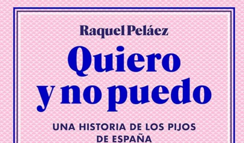 Raquel Peláez: QUIERO Y NO PUEDO. UNA HISTORIA DE LOS PIJOS EN ESPAÑA (Blakie Books, Barcelona 2024) 