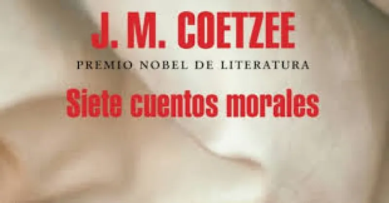 J.M. Coetzee: SIETE CUENTOS MORALES (Elhilodariadna, Penguin Random House 2018). 