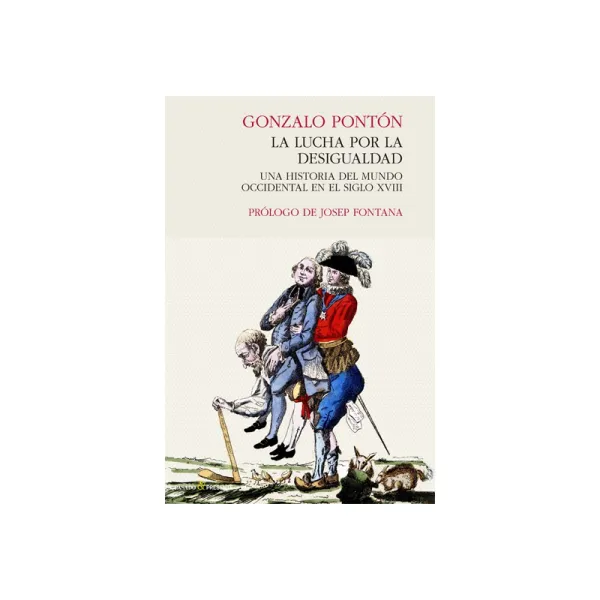 Gonzalo Pontón: LA LUCHA POR LA DESIGUALDAD. Un estudio del mundo occidental enel siglo XVIII (Pasado&Presente, 2016) 
