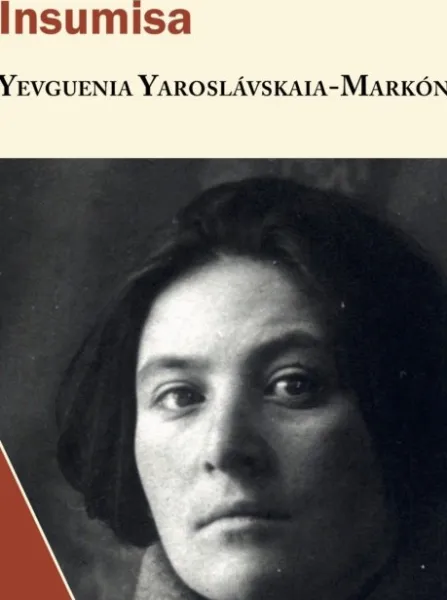 Yevguenia Yarovslávskaia-Markón: INSUMISA (Armaenia Editorial S.L., 2018) 